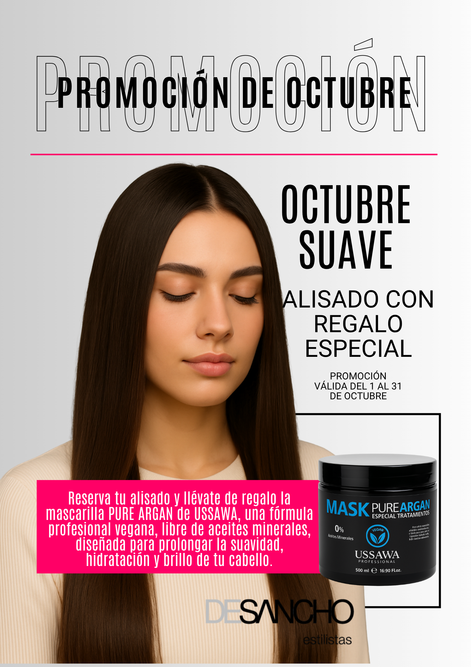 Mujer con cabello liso largo, cerrando los ojos, junto a un tarro de mascarilla capilar PURE ARGAN de Ussawa. Promoción de alisado profesional en Desancho Estilistas durante octubre